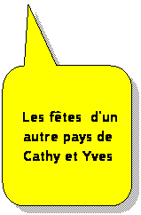 Rectangle  coins arrondis:  Les ftes  d'un autre pays de Cathy et Yves
